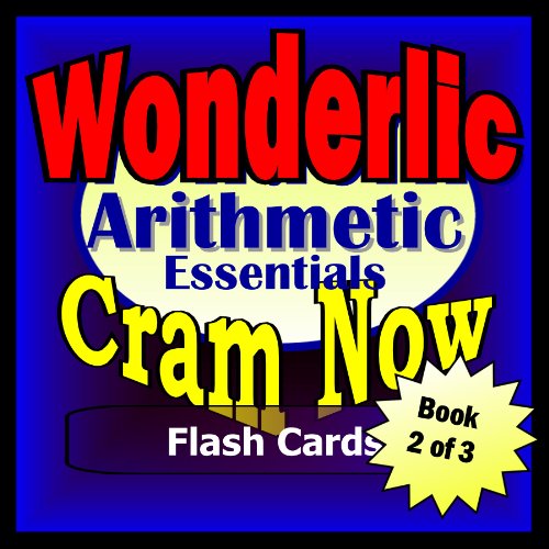 Wonderlic Prep Test ARITHMETIC REVIEW Flash Cards-CRAM NOW!-Wonderlic Exam Review Book & Study Guide (Wonderlic Cram Now! 2)