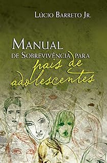Livro Manual de Sobrevivência para Pais de Adolescentes