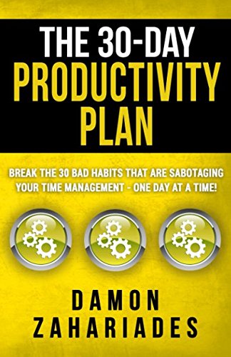 Download The 30-Day Productivity Plan: Break The 30 Bad Habits That Are Sabotaging Your Time Management - One Day At A Time! Download The 30-Day Productivity Plan: Break The 30 Bad Habits That Are Sabotaging Your Time Management - One Day At A Time!