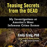 Teasing Secrets from the Dead: My Investigations at