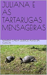 Livro JULIANA E AS TARTARUGAS MENSAGEIRAS