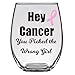 Hey Cancer You Picked the Wrong Girl Wine Glass, 21 Oz, Cancer Sucks, Breast Cancer