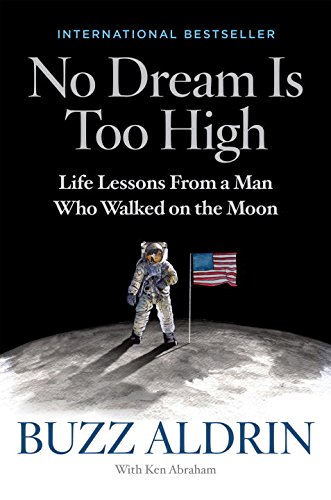 Download No Dream Is Too High: Life Lessons From a Man Who Walked on the Moon Download No Dream Is Too High: Life Lessons From a Man Who Walked on the Moon