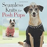 Seamless Knits for Posh Pups by Sharon Sebrow