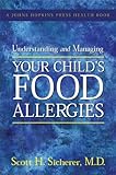 Understanding and Managing Your Child's Food Allergies (A Johns Hopkins Press Health Book) cover