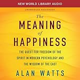 The Meaning of Happiness: The Quest for Freedom of