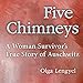 Five Chimneys: A Woman Survivor's True Story of Auschwitz by 