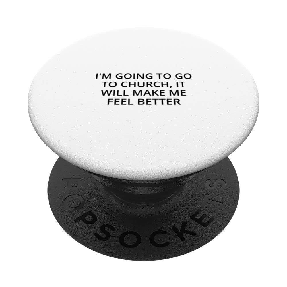 I'm going to go to church, it will make me feel better PopSockets Swappable PopGrip