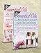 Essentials Oils: Essential Oils Boxset - Essential Oils & Aromatherapy For Beginners + Essential Oils & Body Care Bundle (DIY Beauty Boxsets Book 1)