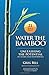 Water The Bamboo: Unleashing The Potential Of Teams And Individuals - Book by Greg Bell