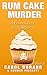 Rum Cake Murder: A Frosted Love Cozy Mystery - Book 8 (A Frosted Love Cozy Mysteries)