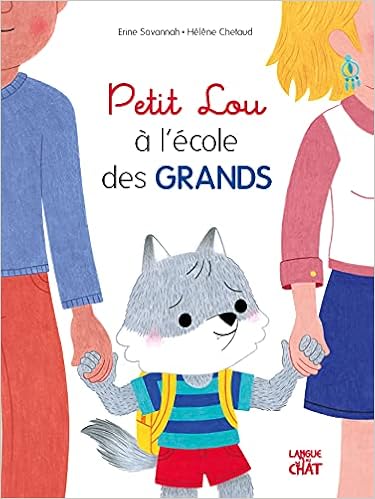 Amazon Fr Comme Un Grand Petit Lou A L Ecole Des Grands Album Rentree En Maternelle Des 2 Ans Et Demi Chetaud Helene Livres