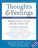 Thoughts and Feelings: Taking Control of Your Moods and Your Life, Martha Davis PhD, Patrick Fanning, Matthew McKay PhD, 1572245107