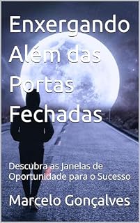 Livro Enxergando Além das Portas Fechadas: Descubra as Janelas de Oportunidade para o Sucesso