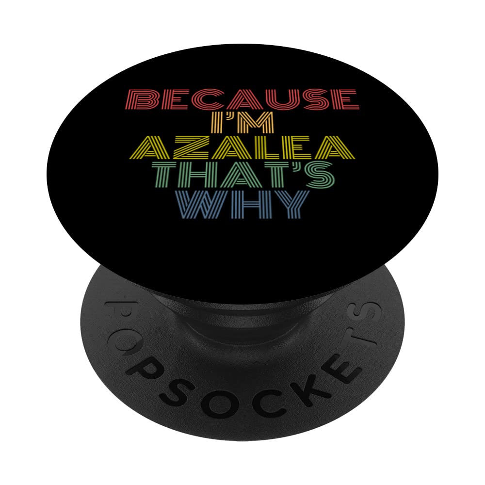 Because I'm Azalea That's Why Funny Personalized Name PopSockets Swappable PopGrip