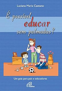 Livro É possível educar sem palmadas?: Um guia para pais e educadores