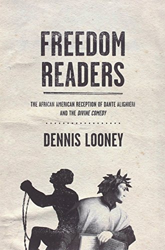 Freedom Readers: The African American Reception of Dante Alighieri and the Divine Comedy (ND Devers Series Dante & Med. Ital. Lit.)