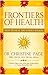 Frontiers of Health: How to Heal the Whole Person by Dr. Christine R Page