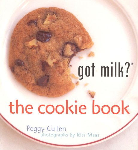 Got Milk? the Cookie Book by Peggy Cullen