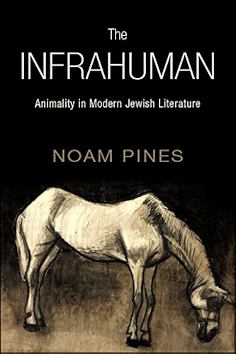 Download The Infrahuman: Animality in Modern Jewish Literature (SUNY series in Contemporary Jewish Literature and Culture) (English Edition) PDF