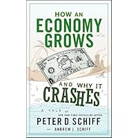 How an Economy Grows and Why It Crashes