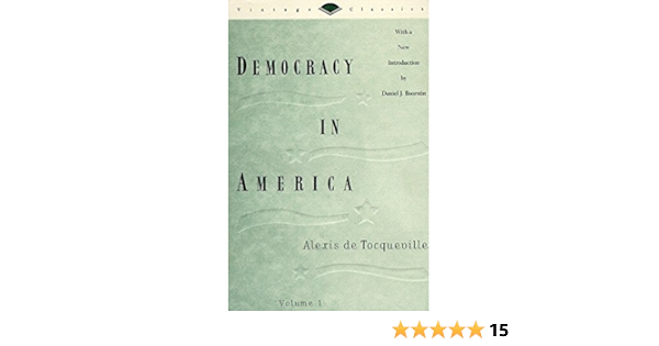 Democracy In America Volume 1 Vintage Classics De Tocqueville Alexis Boorstin Daniel J 9780679728252 Amazon Com Books