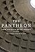 The Pantheon: From Antiquity to the Present