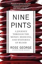 Nine Pints: A Journey Through the Money, Medicine, and Mysteries of Blood
