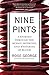 Nine Pints: A Journey Through the Money, Medicine, and Mysteries of Blood - Book by Rose George