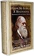 From So Simple a Beginning: Darwin's Four Great Books (Voyage of the Beagle, The Origin of Species, The Descent of Man, The Expression of Emotions in Man and Animals)