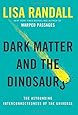 Dark Matter and the Dinosaurs: The Astounding Interconnectedness of the Universe