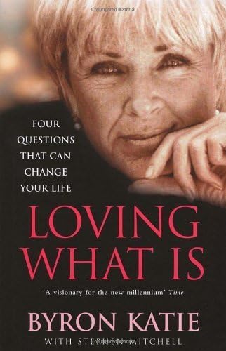 Loving What is : Four Questions That Can Change Your Life