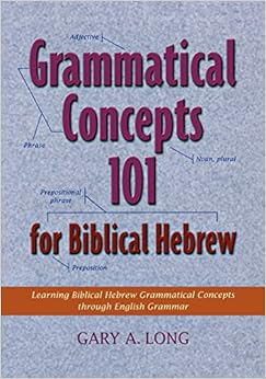 Grammatical Concepts 101 for Biblical Hebrew: Learning  