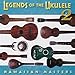 Legends Of The Ukulele 2