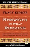 Strength in What Remains (Random House Reader's Circle), Tracy Kidder, 0812977610