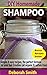 DIY Homemade Shampoo: Simple & easy recipes, the perfect formula for your hair troubles (all organic & sulfate free)
