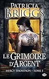 Mercy Thompson, Tome 5 : Le Grimoire d'Argent by 