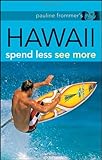 Pauline Frommer's Hawaii: Spend Less, See More (Pauline Frommer Guides) by Jeanette Foster, Pauline Frommer