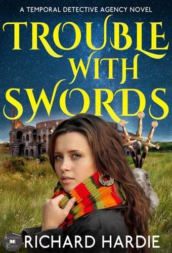 Trouble With Swords (The Temporal Detective Agency)