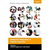 Immigrant Integration in Federal Countries (Thematic Issues in Federalism) (Volume 2)