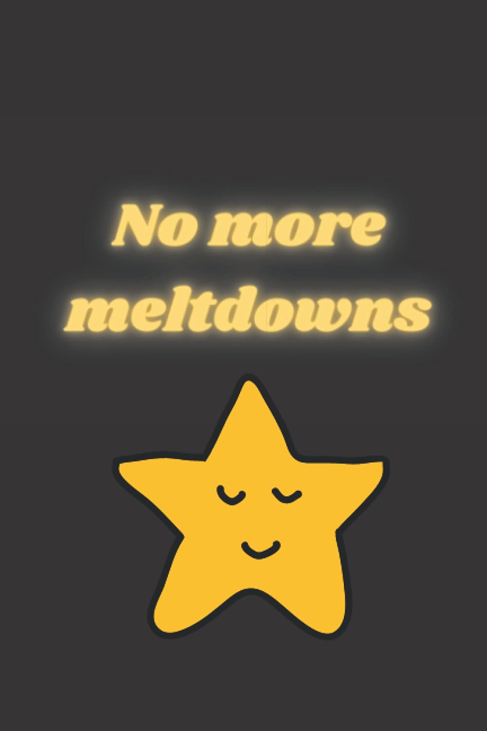 No More Meltdowns Notebook: Cute Lined Notebook