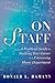 On Staff: A Practical Guide to Starting Your Career in a University Music Department by Donald L., Dr. Hamann