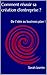 Comment réussir sa création d'entreprise ?: De l'idée au business plan ! (French Edition) by 