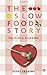 The Slow Food Story: Politics and Pleasure by Geoff Andrews