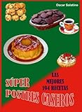 SÚPER POSTRES CASEROS, LAS 194 MEJORES RECETAS (Spanish Edition)