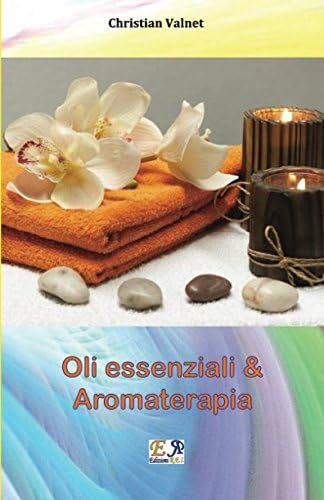 Oli essenziali e Aromaterapia (Italian Edition)