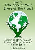 How to Take Care of Your Share of the Planet by 