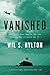 Vanished: The Sixty-Year Search for the Missing Men of World War II