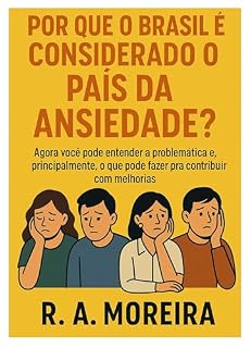 Livro Por que o Brasil é considerado o país da ansiedade? : Agora você pode entender a problemática e, principalmente, o que fazer pra contribuir com melhorias (Estudos e desenvolvimento pessoal)