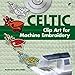 Celtic Clip Art for Machine Embroidery (Dover Clip Art Embroidery) by 